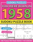 You Were Born In 1958: Sudoku Puzzle Book: Sudoku Puzzle Book For Adults Large Print Sudoku Game Holiday Fun-Easy To Hard Sudoku Puzzles By Muwshin Mawra Publishing Cover Image