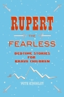 Rupert the Fearless: Bedtime Stories for Brave Children By Peter Kingsley Cover Image