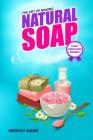 The Art of Making Natural Soap: Start your own project By Mervat Naem Cover Image