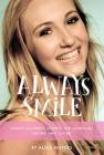 Always Smile: Carley Allison's Secrets for Laughing, Loving and Living By Alice Kuipers Cover Image