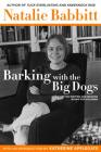 Barking with the Big Dogs: On Writing and Reading Books for Children By Natalie Babbitt Cover Image