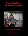 Food of Culture: Waters of the World By Peter Ingrasselino Cover Image
