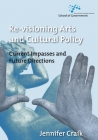 Re-Visioning Arts and Cultural Policy: Current Impasses and Future Directions By Jennifer Craik Cover Image