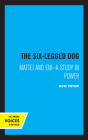 The Six-Legged Dog: Mattei and ENI: A Study in Power (Publications of the Institute of Business and Economic Research) Cover Image