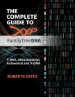 The Complete Guide to FamilyTreeDNA: Y-DNA, Mitochondrial, Autosomal and X-DNA By Roberta Estes Cover Image