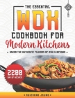 The Essential Wok Cookbook for Modern Kitchens: Explore the Ancient Traditions and Innovative Flavors of Wok Cuisine, Designed to Impress your Friends Cover Image