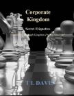 Corporate Kingdom: Secret Etiquettes - Dominion Through Kingdom Professionalism By T. L. Davis (Illustrator), T. L. Davis Cover Image