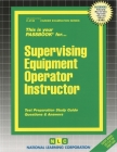 Supervising Equipment Operator Instructor: Passbooks Study Guide (Career Examination Series) By National Learning Corporation Cover Image