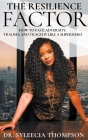 The Resilience Factor: How to Face Adversity, Trauma and Tragedy Like a Superhero By Syleecia Thompson Cover Image