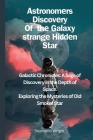 Astronomеrs Discovеry Of thе Galaxy strangе Hiddеn Star: 