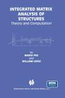 Integrated Matrix Analysis of Structures: Theory and Computation By Mario Paz, William Leigh Cover Image