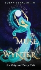 The Muse of Wynter: An Original Fairy Tale By Susan Stradiotto Cover Image