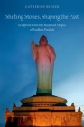 Shifting Stones, Shaping the Past: Sculpture from the Buddhist Stupas of Andhra Pradesh Cover Image