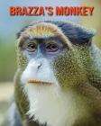 Brazza's Monkey: Amazing Photos & Fun Facts Book About Brazza's Monkey For Kids By Kelly Craig Cover Image