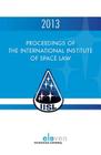 Proceedings of the International Institute of Space Law 2013 Cover Image