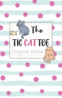 The Tic CAT Toe Game Book: Travel Format Tic Tac Toe Boards for Cat Lovers! By Olivia's Fun Books Cover Image