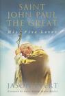 Saint John Paul the Great: His Five Loves By Jason Evert Cover Image