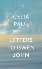 Letters to Gwen John By Celia Paul Cover Image