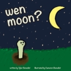 wen moon?: A children's storybook about NFTs, WEB3, and cryptocurrency. By Tyler Benedict, Cameron Benedict (Illustrator) Cover Image