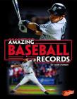 Amazing Baseball Records (Epic Sports Records) By Thom Storden Cover Image