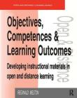 Objectives, Competencies and Learning Outcomes: Developing Instructional Materials in Open and Distance Learning (Open and Flexible Learning) By Reginald Melton Cover Image