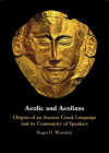 Aeolic and Aeolians: Origins of an Ancient Greek Language and Its Community of Speakers Cover Image
