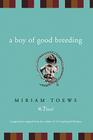 A Boy of Good Breeding By Miriam Toews Cover Image