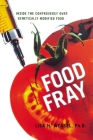 Food Fray: Inside the Controversy Over Genetically Modified Food By Lisa H. Weasel Cover Image