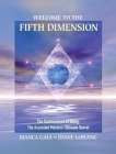 Welcome to the Fifth Dimension: The Quintessence of Being, the Ascended Masters' Ultimate Secret By Bianca Gaia, Diane LeBlanc (Contributions by) Cover Image