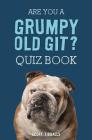 Are You a Grumpy Old Git? Quiz Book Cover Image