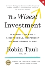 The Wisest Investment: Teaching Your Kids to Be Responsible, Independent and Money-Smart for Life By Robin Taub Cover Image