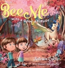 Bee Me: with a good attitude By Katrina Crilly Cover Image