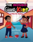 The Invisible Giant For Kids: A Plan For Bullies By Sameer Kassar (Illustrator), Cal Chayce (Editor), Dolores Floyd Ed D. Cover Image