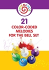 21 Color-coded melodies for Bell Set: Color-Coded visual for 8 Note Bell Set By Helen Winter Cover Image