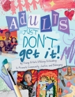 Adults Just Don't Get It Cover Image