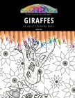 Giraffes: AN ADULT COLORING BOOK: An Awesome Coloring Book For Adults By Maddy Gray Cover Image