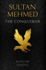 Sultan Mehmed: the conqueror By Mariam Seddiq Cover Image