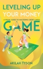 Leveling up Your Money Game: A Visual Guide to Mastering Credit Cards Cover Image