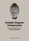 Volatile Organic Compounds and the Conservation of Inorganic Materials By Alice Boccia Paterakis Cover Image