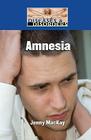 Amnesia (Diseases & Disorders) By Jennifer MacKay Cover Image