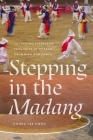 Stepping in the Madang: Sustaining Expressive Ecologies of Korean Drumming and Dance Cover Image