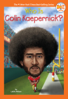 Who Is Colin Kaepernick? (Who HQ Now) By Lakita Wilson, Who HQ, Gregory Copeland (Illustrator) Cover Image