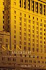 Sun Ascendant: A History of Sun Life of Canada By Laurence Mussio Cover Image
