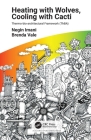 Heating with Wolves, Cooling with Cacti: Thermo-bio-architectural Framework (ThBA) By Negin Imani, Brenda Vale Cover Image