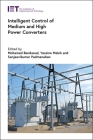 Intelligent Control of Medium and High Power Converters (Energy Engineering) By Mohamed Bendaoud (Editor), Yassine Maleh (Editor), Sanjeevikumar Padmanaban (Editor) Cover Image