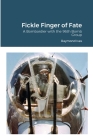 Fickle Finger of Fate: A Bombardier with the 96th Bomb Group By Raymond Ives Cover Image