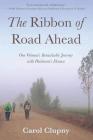 The Ribbon of Road Ahead: One Woman's Remarkable Journey with Parkinson's Disease Cover Image