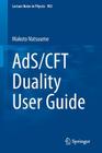 Ads/Cft Duality User Guide (Lecture Notes in Physics #903) By Makoto Natsuume Cover Image