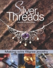 Silver Threads: Making Wire Filigree Jewelry Cover Image