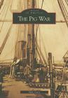 The Pig War (Images of America) By Mike Vouri Cover Image